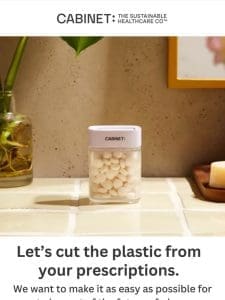 ? Let’s cut the plastic from your prescriptions.