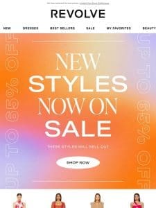 NEW STYLES NOW ON SALE