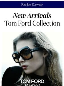 New Arrivals In Tom Ford Collection