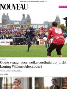 Nouveau | Goeie vraag: voor welke voetbalclub juicht koning Willem-Alexander?