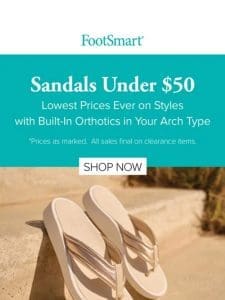 Sandals Under $50 with Orthotics in YOUR Arch Type