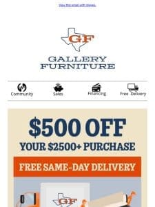 Save $500 on Your $2，500+ Purchase at Gallery Furniture!