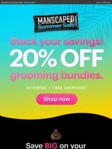 Save an extra 20% on grooming bundles!