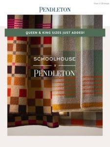 Schoolhouse X Pendleton: now in Queen & King