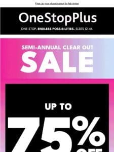 Semi-Annual Clear Out Sale! Save up to 75%!