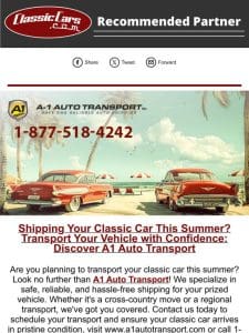 Shipping Your Classic Car This Summer? Transport Your Vehicle with Confidence: Discover A1 Auto Transport