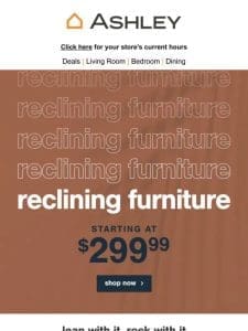 ? Starting at $299.99! Recline and Celebrate These Deals!