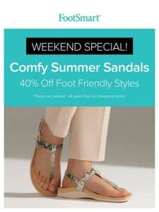 Summer Sandal Sale! ?? 40% Off Foot Friendly Styles!