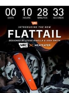 TONIGHT – The MKC x Meateater Flattail Arrives!