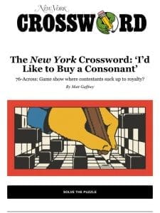 The New York Crossword: ‘I’d Like to Buy a Consonant’