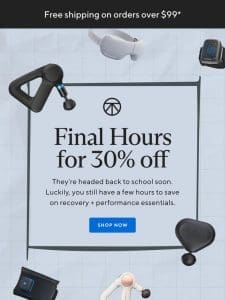 Time’s running out for up to 30% off