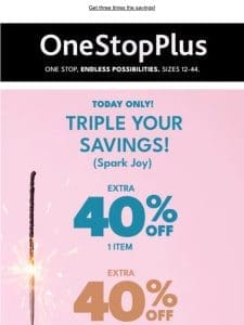 Today Is Triple 40% Savings Day!