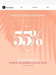 Up to 55% Off! Don’t Miss Bigger Markdowns ?