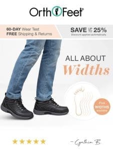 Wide widths that work wonders for your feet