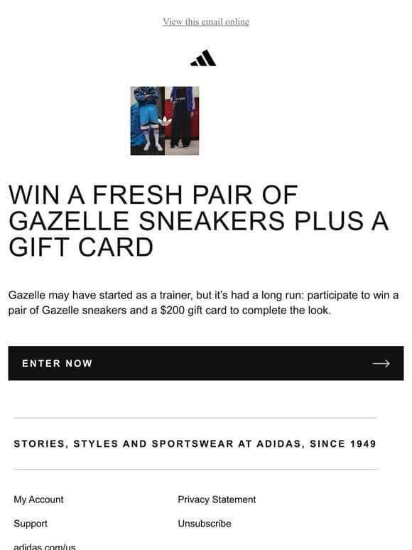 You could win a pair of Gazelle Sneakers!