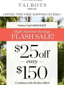 ⚡ FLASH SALE ⚡ $25 off + FREE SHIPPING offer