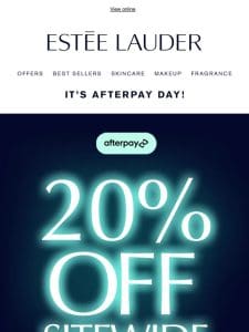 20% off Estee everything! Plus， free gifts!*