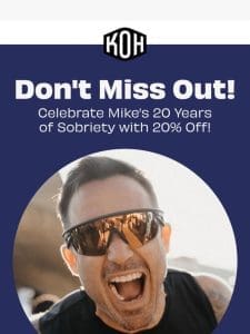 20 years of sobriety， 20% off with KoH