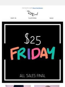 $25 Friday  ❤️