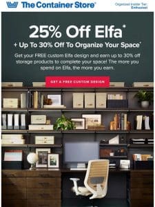 25% Off Elfa + Up to 40% Off Customer Favorites