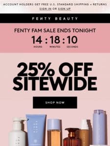 25% off everything ends tonight