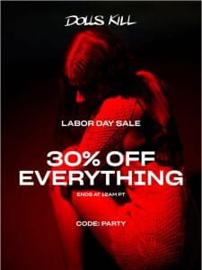 30% OFF EVERYTHING Starts NOW!