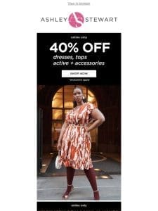 40% OFF dresses， tops， active and accessories!