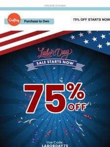 75% Off Labor Day Savings are Here!