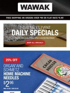 Act Now! 2-Day SALES EVENT! 25% Off Organ & Schmetz Home Machine Needles & MORE!