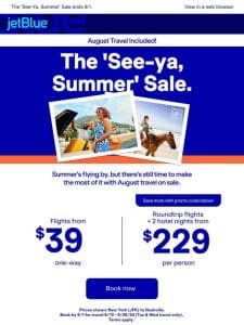 August flights from $39 one-way? Sale， yeah.