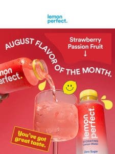 August’s flavor of the month….