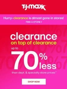 Clearance ON TOP OF clearance up to 70% less**