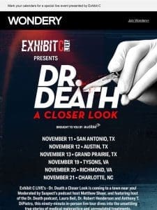 Dr. Death: A Closer Look is coming to a city near you!