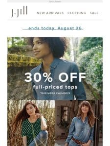 ENDS TODAY: 30% off full-priced tops.