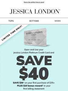 EXCLUSIVE: Save $40 NOW when you open a Jessica London Credit Card!