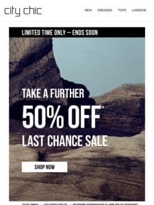 Ends Soon | Take a Further 50% Off* Last Chance Sale