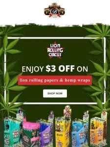 Enjoy $3 off on Lion Rolling Papers and Hemp Wraps