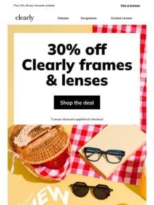 Enjoy the moment with 30% off a Clearly pair