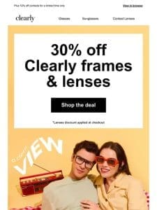 Enjoy the view with 30% off a Clearly pair