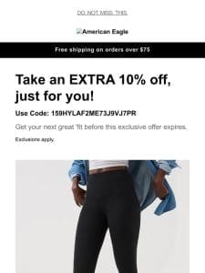 Exclusive offer! Extra 10% off your bag + 25-70% off almost everything