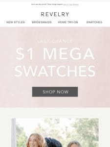 FINAL HOURS for $1 Mega Swatches