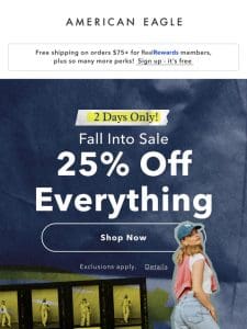 Fall into sale with 25% off EVERYTHING