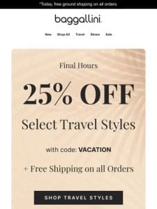 Final Hours: Free Shipping on All Orders + 25% off Select Travel Styles