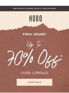 Final Hours To Shop Up To 70% Off