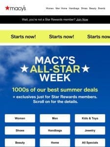 First time EVER: it’s Macy’s All-Star Week! 1000s of deals on summer’s best ??