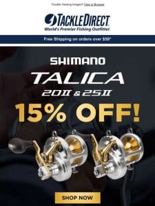 Get 15% Off Shimano Talica 20II & 25II