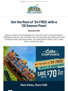 Get the Rest of ’24 Free + Save up to $70 on ’25 Pass