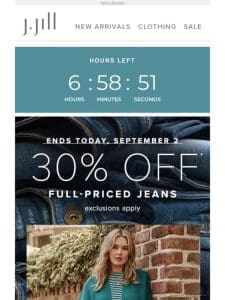 HOURS LEFT: 30% off full-priced jeans.