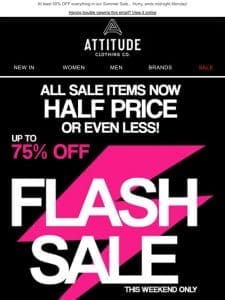 Half Price Flash Sale ⚡ This Weekend Only!