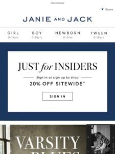 Insiders， you get an extra 20% off 100s of sale styles